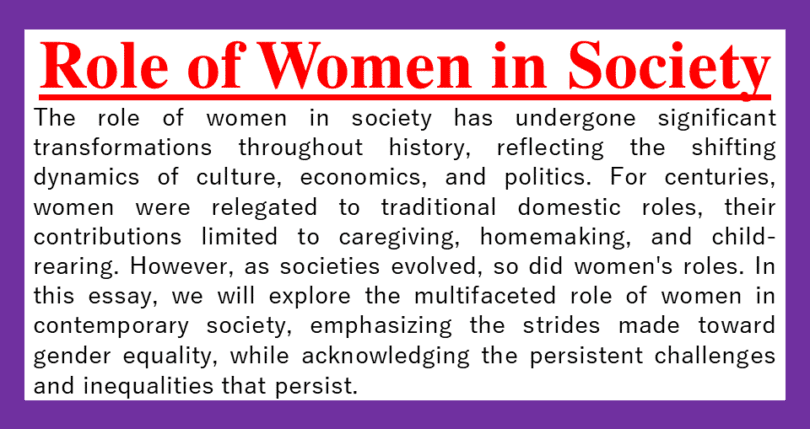 The role of women in society has undergone a profound metamorphosis, transcending the boundaries of tradition and carving out new pathways of influence, opportunity, and empowerment. In the tapestry of human history, women have been both the weavers and the threads, their roles shifting from being relegated to domestic spheres to emerging as dynamic forces in diverse arenas.